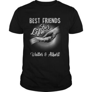 Best Friends For Life Walter And Albert Shirt